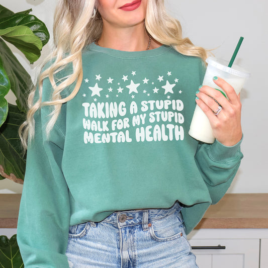 Taking a Stupid Walk for My Stupid Mental Health Premium Sweatshirt - Natalia’s Design Studio