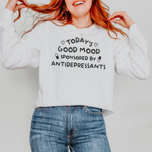 Today's Good Mood Is Sponsored by Antidepressants Premium Long Sleeve Shirt